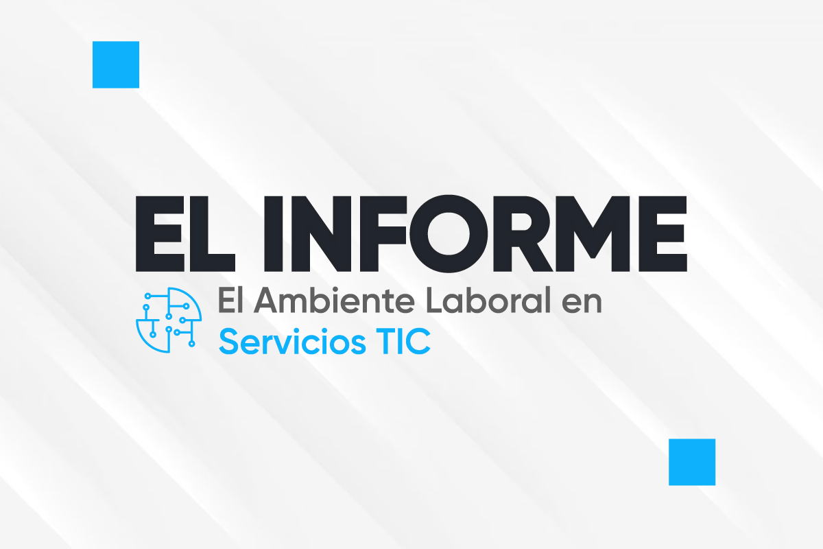  ¿Cómo se vive el Ambiente Laboral en el sector Servicios TIC? 