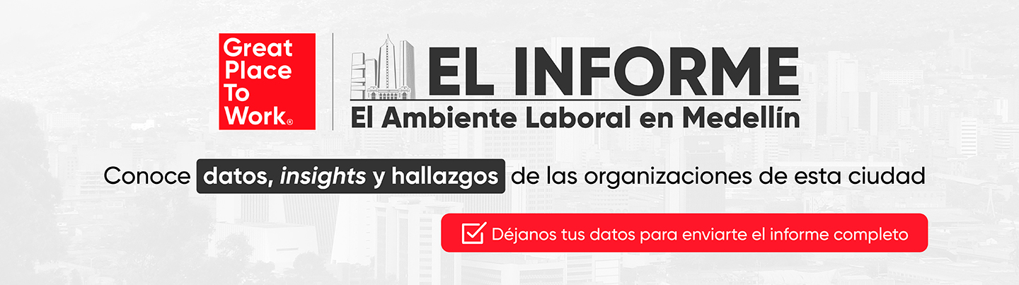 El informe Medellín - Great Place to Work